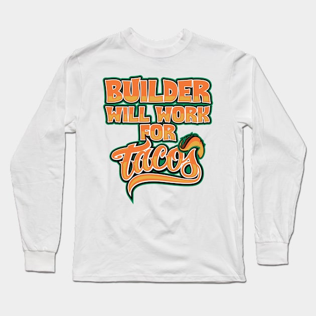 Builder will fork for tacos Long Sleeve T-Shirt by SerenityByAlex